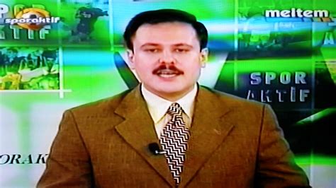 ERDEM GENÇTÜRK DOĞRU ADAM MELTEM TV SPORAKTİF BÜLTENİ SENE 2004 SPOR