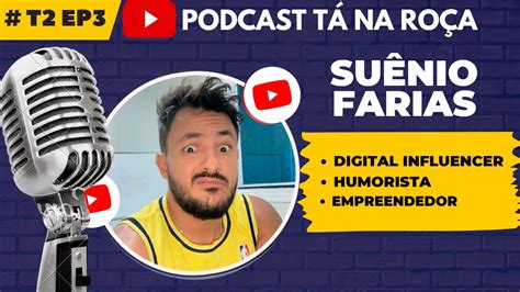 SUÊNIO FARIAS PODCAST TÁ NA ROÇA YouTube