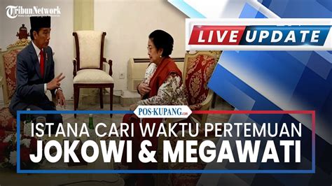 Update News Istana Cari Waktu Untuk Pertemuan Jokowi Megawati