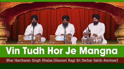 Bhai Harcharan Singh Khalsa Vin Tudh Hor Je Mangna Shabad Kutta