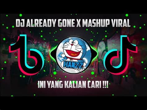 Dj Already Gone X Mashup Viral Dj Tiktok Terbaru Virall Full