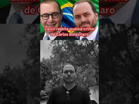 Zanin Rejeita Queixa Crime De Carlos Bolsonaro Contra Janones Por