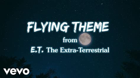 Flying Theme From The Soundtrack To E T The Extra Terrestrial By