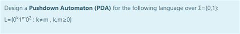 Solved Design A Pushdown Automaton PDA For The Following Chegg