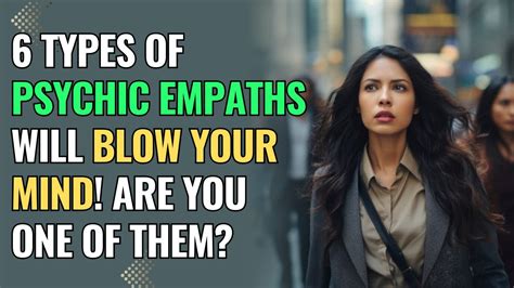 Types Of Psychic Empaths Will Blow Your Mind Are You One Of Them