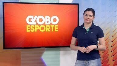 Globo Esporte Mt Confira A Ntegra Do Globo Esporte Mt