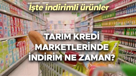 Tarım Kredi marketlerinde indirimli ürünler neler İndirim ne zaman