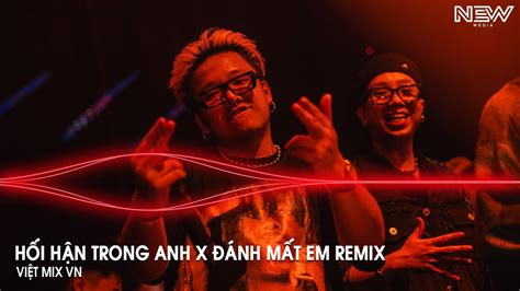 Hối Hận Trong Anh ft Đánh Mất Em Remix HUY PT Vì Cuộc Đời Này Chỉ Có