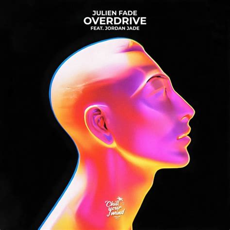 Stream Julien Fade - Overdrive (feat. Jordan Jade) by ChillYourMind ...