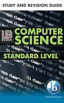 Ib Computer Science Study And Revision Guide Standard Level For The