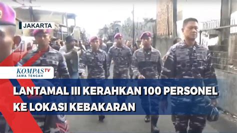 Lantamal Iii Kerahkan Personel Ke Lokasi Kebakaran Youtube