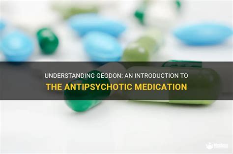 Understanding Geodon An Introduction To The Antipsychotic Medication Medshun