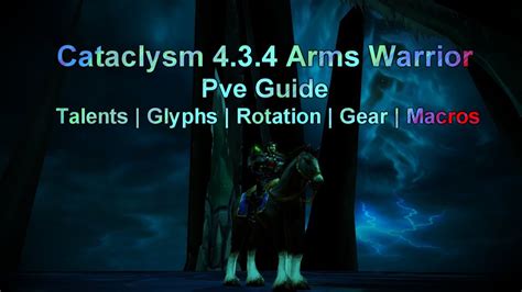 World Of Warcraft Cataclysm Arms Warrior Pve Guide 4 3 4 Talents