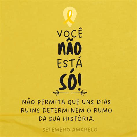 65 Frases Setembro Amarelo Para Cuidar E Valorizar Todas As Vidas Artofit