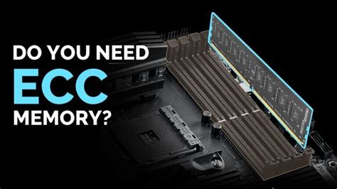 Do you need ECC Memory (RAM) for your PC & Workloads?