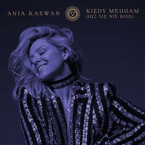 Ania Karwan Kiedy Mrugam Ju Si Nie Boj Lyrics Genius Lyrics