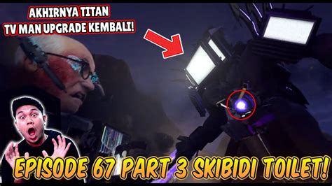 Episode Terbaru Part Skibidi Toilet Akhirnya Titan Tv Man Upgrade