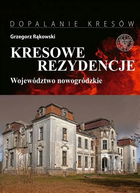 Kresowe Rezydencje Zamki Pa Ace I Dwory Oficjalne