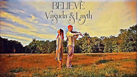 BELIEVE Vasuda Sharma Feat Layth Sidiq Official Music Video YouTube