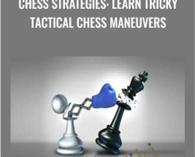 Chess Strategies: Learn Tricky Tactical Chess Maneuvers - Viktor ...