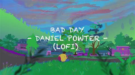 Bad Day Daniel Powter Lofi Version Hip Hop Chill Vibes Music For