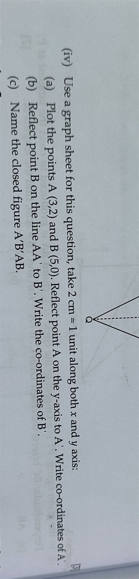 (iv) Use a graph sheet for this question, take 2 cm=1 unit along both x a..