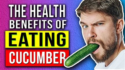 The Health Benefits Of Eating Cucumbers Daily Youtube