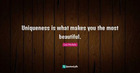 Uniqueness Is What Makes You The Most Beautiful Quote By Lea