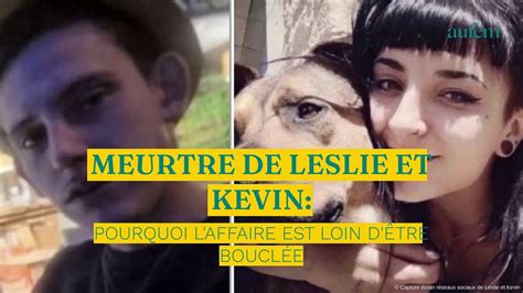 Meurtre De Leslie Et Kevin Pourquoi L Affaire Est Loin D Tre Boucl E