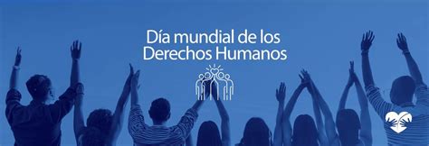 10 De Diciembre Hacia Un Mundo De Derechos Humanos Y Justicia Global