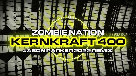 Zombie Nation Kernkraft 400 Jason Parker 2022 Remix Extended Mix