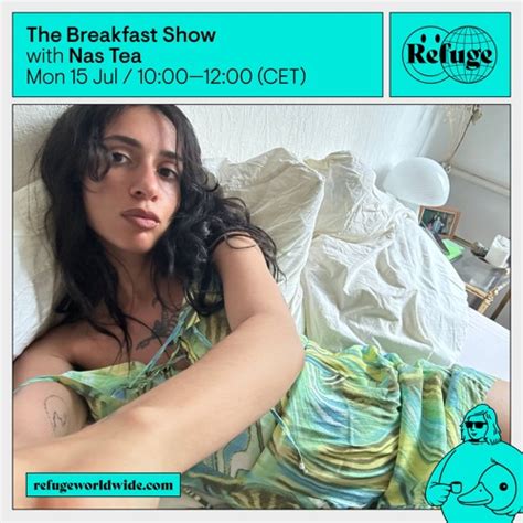 Stream The Breakfast Show Nas Tea 15 Jul 2024 By Refuge Worldwide