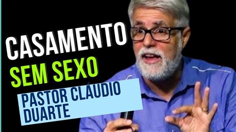 Pastor Cláudio Duarte CASAMENTO SEM SEXO ACABOU O AMOR YouTube