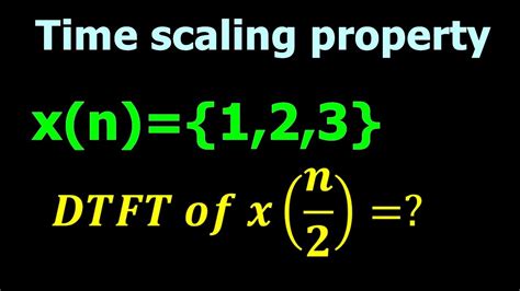 Time Scaling Property Of DTFT Ll Example And Solution YouTube