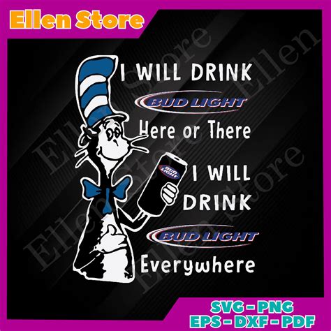 I Will Drink Bud Light Here Or There Svg Dr Seuss Svg Bud L Inspire