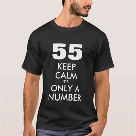 55th Birthday Shirt Keep Calm Its Only A Number Zazzle