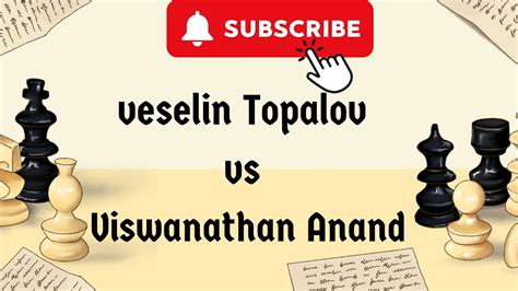 Veselin Topalov Vs Viswanathan Anand Sofia BUL May 11 Queen S Gambit