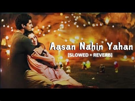 Aasan Nahin Yahan Slowed Reverb Aashiqui 2 Arijit Singh Aditya