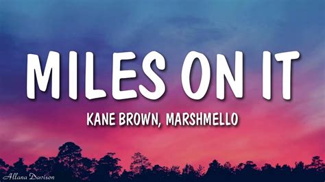 Kane Brown Miles On It Lyrics Ft Marshmello YouTube