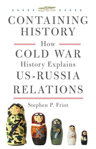 Containing History How Cold War History Explains US Russia Relations