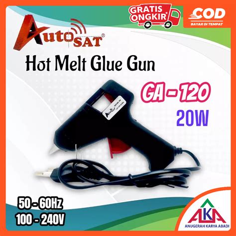 Jual Hot Melt Glue Gun AUTOSAT GA 120 20W Pistol Lem Tembak Shopee