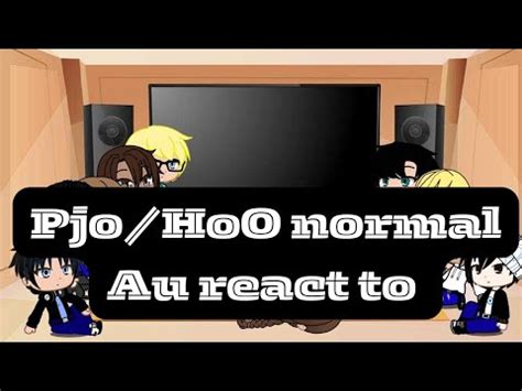 PJO HoO Normal Au React To Their Og Selves Part 1 1 My Au GC YouTube