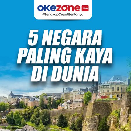 Negara Paling Kaya Di Dunia Foto Okezone Infografis