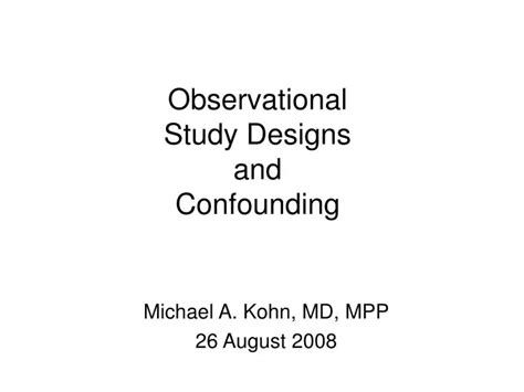 PPT - Observational Study Designs and Confounding PowerPoint ...