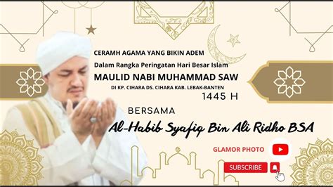 Ceramah Menyejukan Al Habib Syafiq Bin Ali Ridho Bsa Youtube