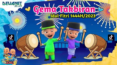 Gema Takbiran Idul Fitri 1444H 2023 UPIN IPIN 2023 YouTube