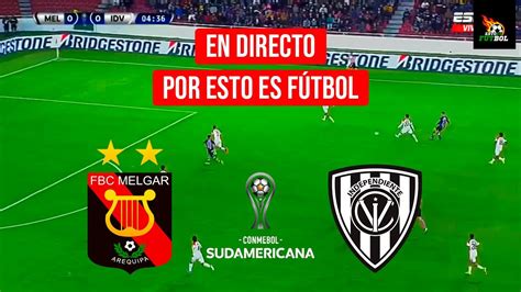 Fbc Melgar Vs Independiente Del Valle En Vivo 🔴 Sudamericana 2022 Por