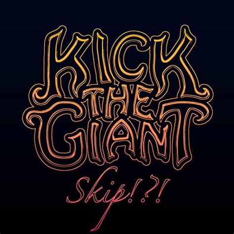 Écouter Skip de Kick the Giant sur Amazon Music Unlimited