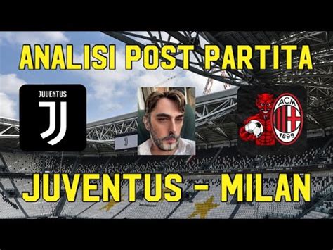 Juventus Milan Analisi Post Partita Youtube