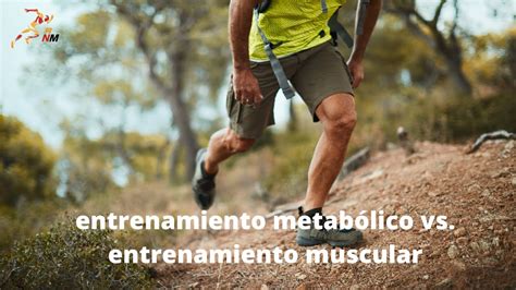 Entrenamiento Metab Lico Vs Entrenamiento Muscular Youtube